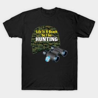 Life Is A Beach So I Go Hunting 2 T-Shirt